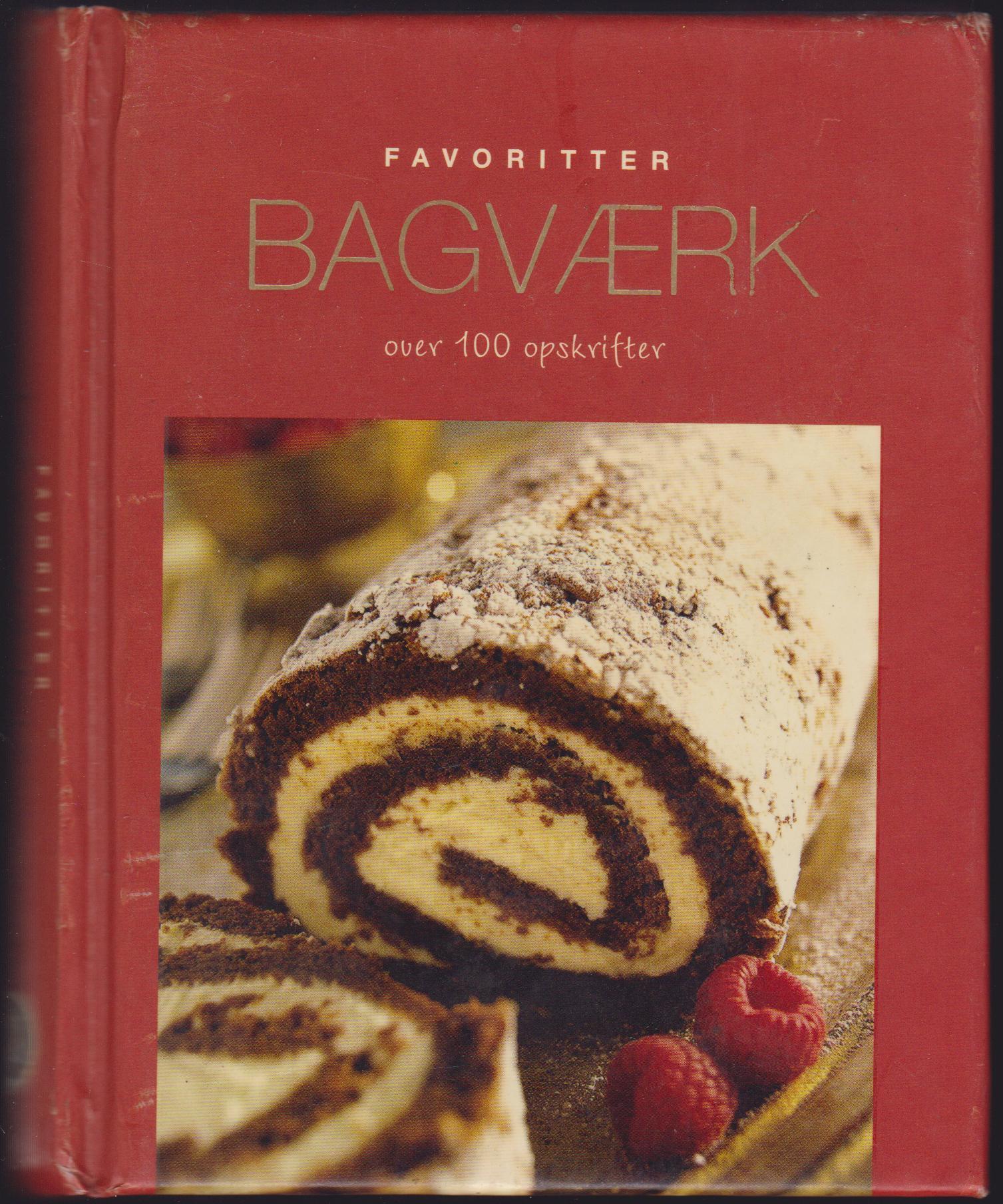 FAVORITTER BAGVAERK - OVER 100 OPSKRIFTER