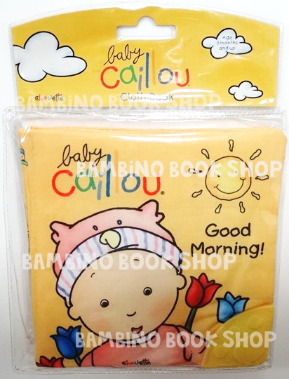 หนังสือผ้า เบบี้คายู กู๊ด มอนิ่ง / Baby Caillou: Good Morning!