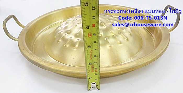 กระทะทองเหลือง แบบหล่อ -ไม่มีรู 006-TS-013N Brass pan with holes and without holes. 006-TS-013N烧烤炉盘/锅,សាច់អាំងសាច់អាំងចាន / សមុទ្រ Pan,BBQ Grill tấm / chảo,BBQ Grill pinggan / pan,BBQ Grill plate/pan,Korean bbq grill pan