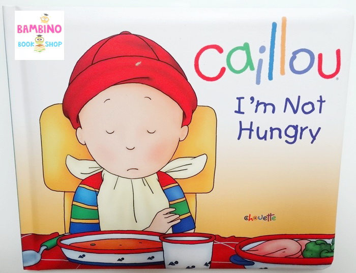 หนังสือนิทานคายู "คายูยังไม่หิว" / Caillou: I'm Not Hungry!