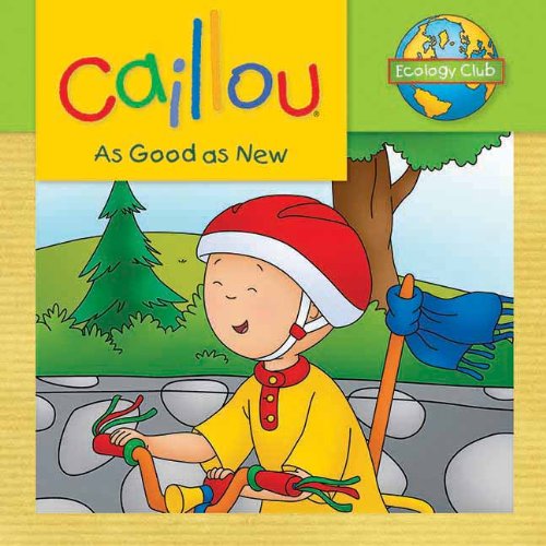 หนังสือนิทานคายูรักษ์โลก ' เหมือนได้ของใหม่ ' / Caillou: As Good as New