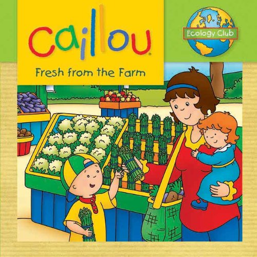 หนังสือนิทานคายูรักษ์โลก 'สดจากฟาร์ม' /Caillou: Fresh from the Farm