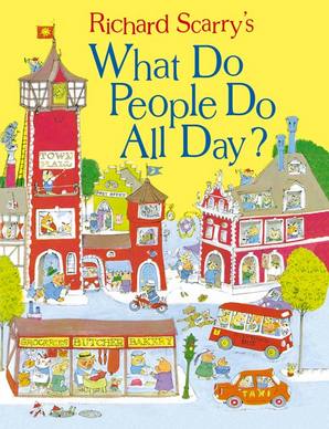 Richard Scarry's What Do People Do All Day?