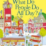 Richard Scarry's What Do People Do All Day?